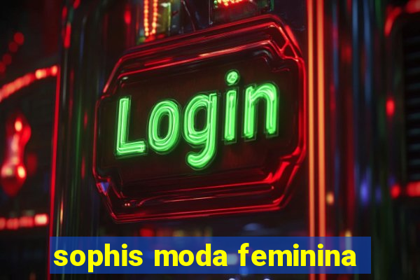 sophis moda feminina